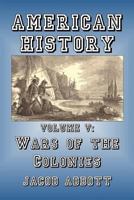American History: Wars of the Colonies - Primary Source Edition 150060187X Book Cover
