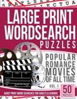 Large Print Wordsearches Puzzles Popular Romance Movies of All Time V.1: Giant Print Word Searches for Adults & Seniors 1540797171 Book Cover