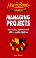 Managing Projects: How to plan, implement and achieve specific objectives 1857033787 Book Cover