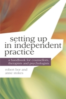 Setting up in Independent Practice: A Handbook for Therapy and Psychology Practitioners (Professional Handbooks in Counselling and Psychotherapy) 0230241956 Book Cover