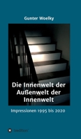 Die Innenwelt der Außenwelt der Innenwelt: Impressionen 1995 bis 2020 (German Edition) 3347016947 Book Cover