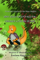 Dino-Sized Adventures for Children with Big Hearts: From the creator of the Dino-Mights 1326587463 Book Cover