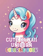 Cute Kawaii Unicorn Coloring Book: New Edition 100+ Unique and Beautiful High-quality Designs B0CTBMKW8Y Book Cover