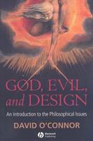 God, Evil and Design: An Introduction to the Philosophical Issues 1405157712 Book Cover