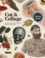 Cut and Collage: A Treasury of Bizarre and Beautiful Images for Collage and Mixed Media Artists 1925968308 Book Cover