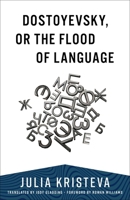 Dostoyevsky, or the Flood of Language 0231203322 Book Cover