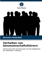 Verhalten von Genossenschaftsführern: Untersuchung der Auswirkungen auf das Engagement der Mitarbeiter in Malaysia 6203536652 Book Cover