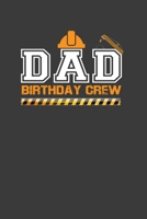 Dad Birthday Crew: Perfect Birthday Notebook For Dad. Cute Cream Paper 6*9 Inch With 100 Pages Notebook For Writing Daily Routine, Journal and Hand Note 1702520676 Book Cover