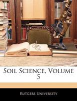 Soil Science, Volume 5... 1144260639 Book Cover