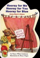 Hooray for Me Hooray for You Hooray for Blue: Jesse Bear's Colors (Carlstrom, Nancy White. Jesse Bear Board Books.) 0689807279 Book Cover