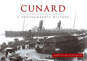 Cunard: A Photographic History 1445618036 Book Cover