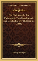 Die Einleitung in Die Philosophie Vom Standpunkte Der Geschichte Der Philosophie (Classic Reprint) 1147654107 Book Cover