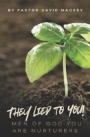 They Lied To You!: Men of God You Are Nurtures B0DSGPVLB5 Book Cover