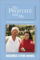 His Prostate and Me: A Couple Deals With Prostate Cancer 0970152574 Book Cover