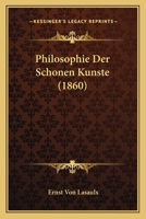 Philosophie Der Schonen Kunste (1860) 1160225478 Book Cover