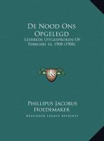 De Nood Ons Opgelegd: Leerrede Uitgesproken Op Februari 16, 1908 (1908) 1169524338 Book Cover