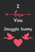 I Love You Snuggle bunny: Love relationship apprecition birthday gift / Friendship gift / Valentine gift / Lined Notebook / Journal Gift, 110 Pages, 6x9, Soft Cover, Matte Finish B083XTH798 Book Cover