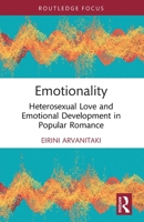 Emotionality : Heterosexual Love and Emotional Development in Popular Romance 1032558318 Book Cover