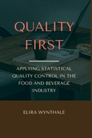 Quality First: Applying Statistical Quality Control in the Food and Beverage Industry (Health Related) B0F7G93LQN Book Cover