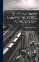 The Canadian Railway Act 1903 1022239686 Book Cover