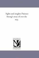 Sights and Insights, Vol. 2: Patience Strong's Story of Over the Way (Classic Reprint) 1377944700 Book Cover