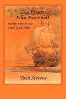 The Pirate John Mucknell and the Hunt for the Wreck of the John 1467001589 Book Cover