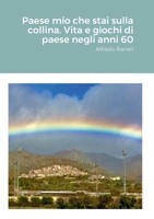 Paese mio che stai sulla collina. Vita e giochi di paese negli anni 60 130070683X Book Cover