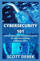 Cybersecurity 101: A Beginners And Advanced Guide In Understanding Cybersecurity B092C8VBHV Book Cover