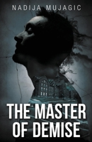 The Master of Demise: A Dark and Riveting Psychological Thriller 1737004755 Book Cover