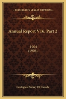 Annual Report V16, Part 2: 1904 116724740X Book Cover