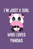 Just A Girl Who Loves Pandas: Pandas Notebook | Cute Gift For Girls And Women (120 Lined Pages, 6" x 9”) 1697018556 Book Cover