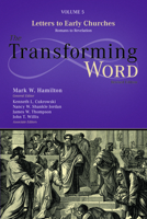 The Transforming Word Series, Volume 5: Letters to Early Churches: From Romans to Revelation 1684260728 Book Cover