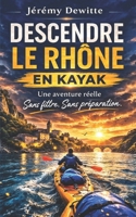 Descendre le Rhône en kayak (French Edition) B0GTDXTLJR Book Cover