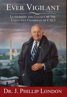 EVER VIGILANT Leadership and Legacy by the Executive Chairman of CACI B0BDJMM4W1 Book Cover