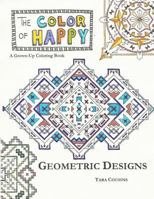 The Color of Happy: Geometric Designs: A Grown-Up Coloring Book 0692665315 Book Cover