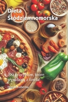 Dieta Sródziemnomorska: 100 przepisów, które wysadzaja z fotela! (Polish Edition) 8368316081 Book Cover