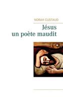 Jésus, Un Poète Maudit (French Edition) 2322152501 Book Cover