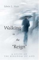 Walking in the "Reign" 1414101341 Book Cover