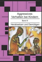 Aggressives Verhalten bei Kindern: Herabsetzen und Demütigen (Aggressives Verhalten bei Kindern - erkennen, einordnen und verstehen) (German Edition) B0GGH866FC Book Cover