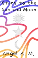 Stars to the Sun and Moon B0F7HQRKV8 Book Cover