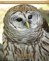 Barred Owl: Amazing Pictures & Fun Facts on Animals in Nature 1694514226 Book Cover