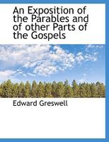 An Exposition of the Parables and of Other Parts of the Gospels 1117985008 Book Cover