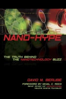 Nano-Hype: The Truth Behind the Nanotechnology Buzz 1591023513 Book Cover