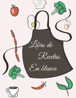 Libro de recetas en blanco: Libro de recetas Libro De Recetas en blanco para crear tus propios platos Libro de recetas mis platos Recetario de cocina en blanco B084Q9WLNY Book Cover