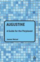 Augustine: A Guide for the Perplexed 1847061966 Book Cover