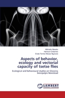 Aspects of behavior, ecology and vectorial capacity of tsetse flies 3659629499 Book Cover