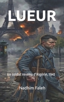 LUEUR: Le soldat revenu d'Algérie, 1941 (French) (French Edition) B0HFJ4344C Book Cover