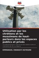 Utilisation par les chrétiens et les musulmans de haut-parleurs dans les espaces publics et privés 6208747317 Book Cover