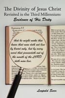 The Divinity of Jesus Christ Revisited in the Third Millennium: Evidence of His Deity 1477294880 Book Cover