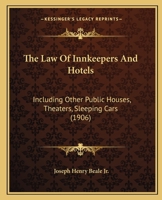 The Law of Innkeepers and Hotels: Including Other Public Houses, Theatres, Sleeping Cars 1240114044 Book Cover